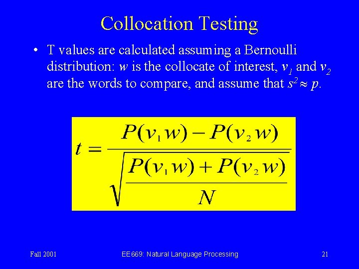 Collocation Testing • T values are calculated assuming a Bernoulli distribution: w is the