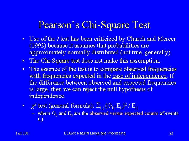 Pearson’s Chi-Square Test • Use of the t test has been criticized by Church