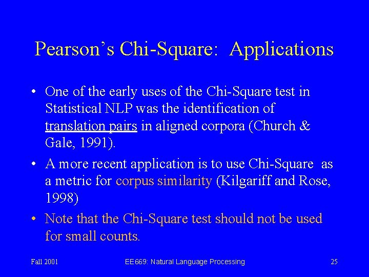Pearson’s Chi-Square: Applications • One of the early uses of the Chi-Square test in