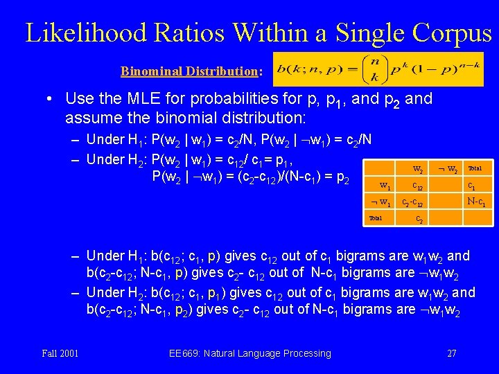 Likelihood Ratios Within a Single Corpus Binominal Distribution: • Use the MLE for probabilities