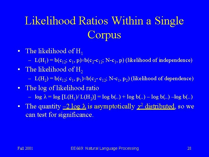 Likelihood Ratios Within a Single Corpus • The likelihood of H 1 – L(H