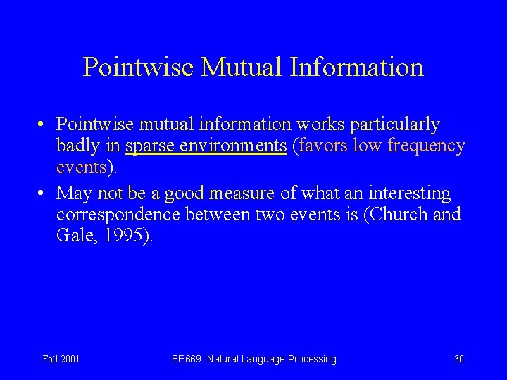 Pointwise Mutual Information • Pointwise mutual information works particularly badly in sparse environments (favors
