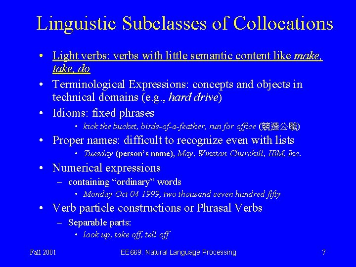 Linguistic Subclasses of Collocations • Light verbs: verbs with little semantic content like make,