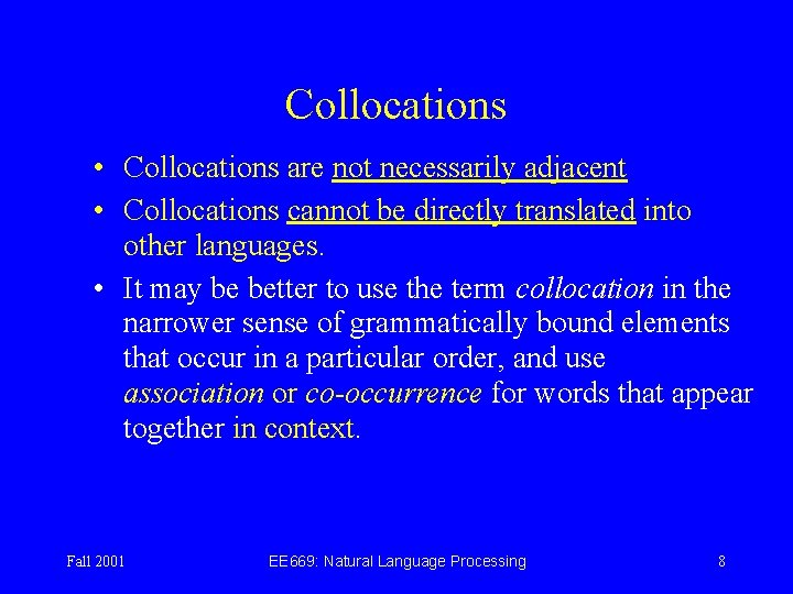 Collocations • Collocations are not necessarily adjacent • Collocations cannot be directly translated into