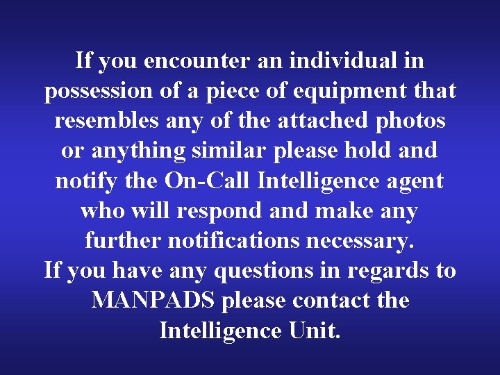 If you encounter an individual in possession of a piece of equipment that resembles