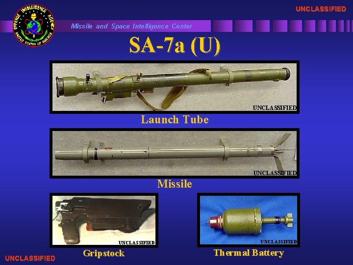 UNCLASSIFIED Missile and Space Intelligence Center SA-7 a (U) UNCLASSIFIED Launch Tube UNCLASSIFIED Missile
