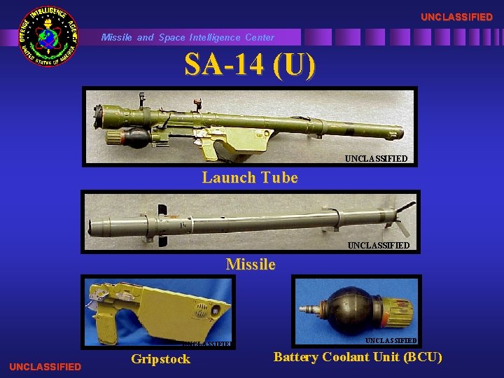 UNCLASSIFIED Missile and Space Intelligence Center SA-14 (U) UNCLASSIFIED Launch Tube UNCLASSIFIED Missile UNCLASSIFIED