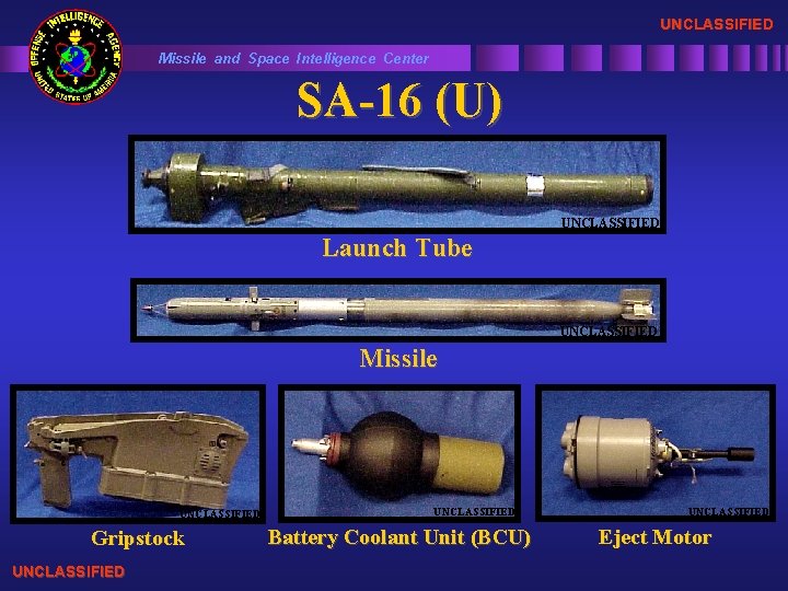 UNCLASSIFIED Missile and Space Intelligence Center SA-16 (U) UNCLASSIFIED Launch Tube UNCLASSIFIED Missile UNCLASSIFIED