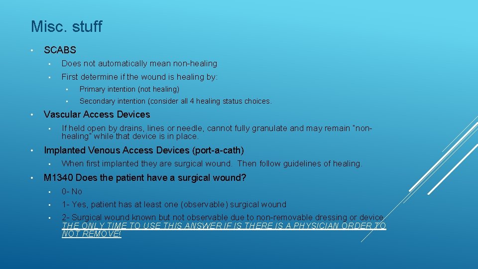 Misc. stuff • • SCABS • Does not automatically mean non-healing • First determine