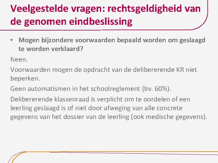 Veelgestelde vragen: rechtsgeldigheid van de genomen eindbeslissing • Mogen bijzondere voorwaarden bepaald worden om