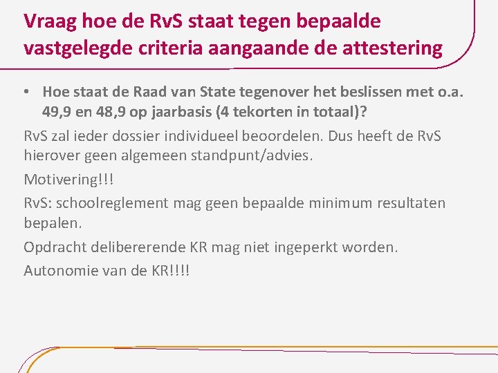 Vraag hoe de Rv. S staat tegen bepaalde vastgelegde criteria aangaande de attestering •