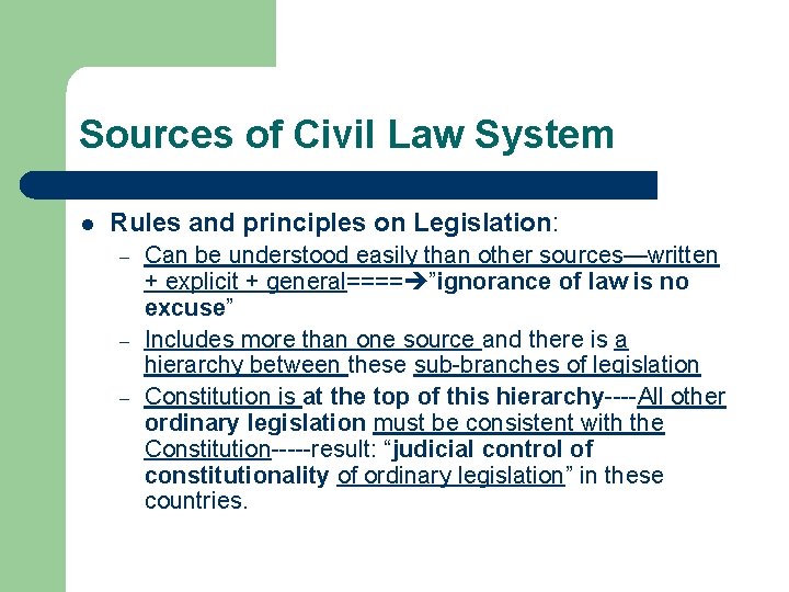 Sources of Civil Law System l Rules and principles on Legislation: – – –