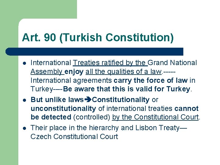 Art. 90 (Turkish Constitution) l l l International Treaties ratified by the Grand National