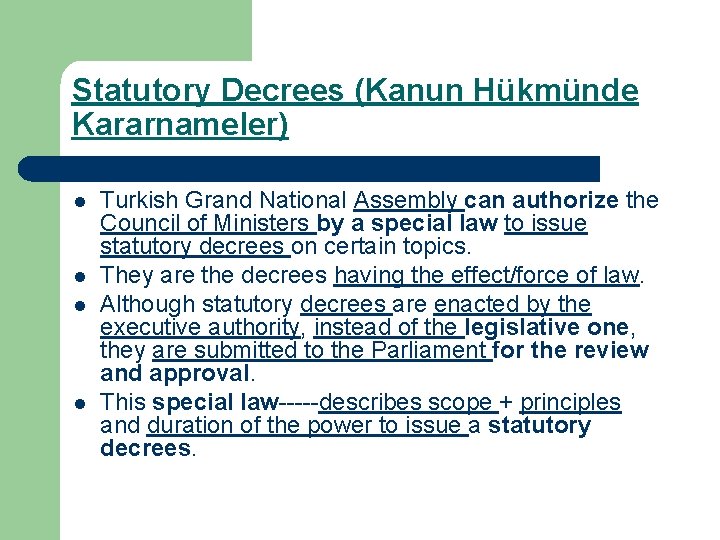 Statutory Decrees (Kanun Hükmünde Kararnameler) l l Turkish Grand National Assembly can authorize the