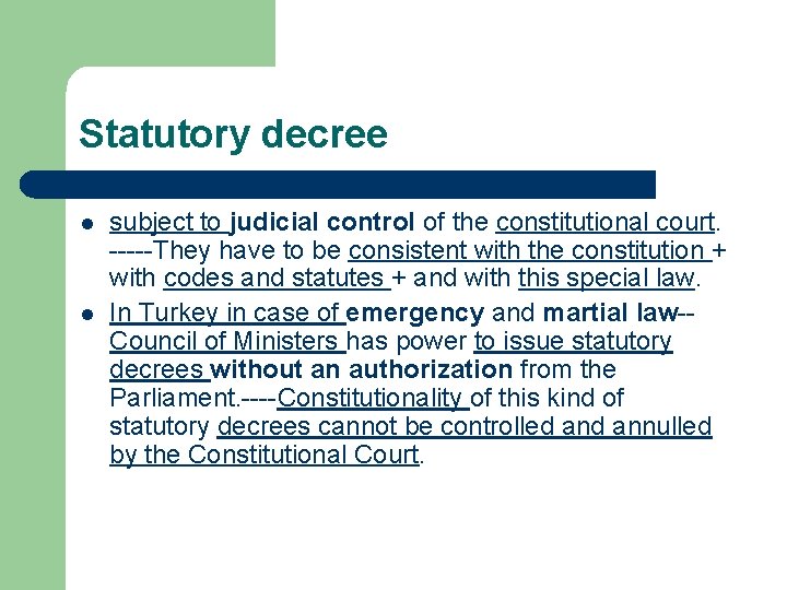 Statutory decree l l subject to judicial control of the constitutional court. -----They have