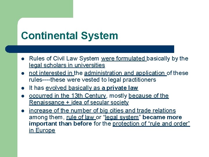 Continental System l l l Rules of Civil Law System were formulated basically by
