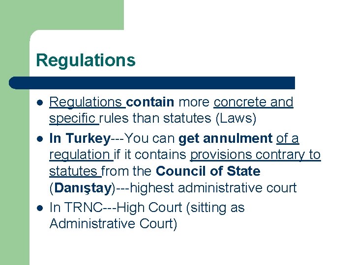 Regulations l l l Regulations contain more concrete and specific rules than statutes (Laws)