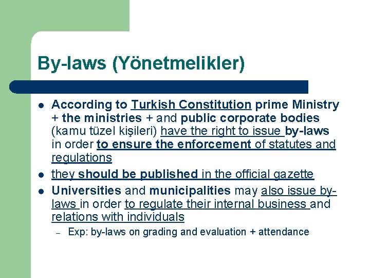 By-laws (Yönetmelikler) l l l According to Turkish Constitution prime Ministry + the ministries