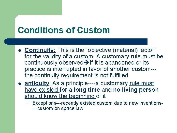 Conditions of Custom l l Continuity: This is the “objective (material) factor” for the