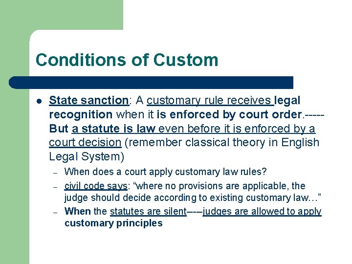 Conditions of Custom l State sanction: A customary rule receives legal recognition when it