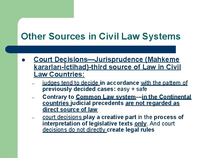 Other Sources in Civil Law Systems l Court Decisions—Jurisprudence (Mahkeme kararları-İctihad)-third source of Law