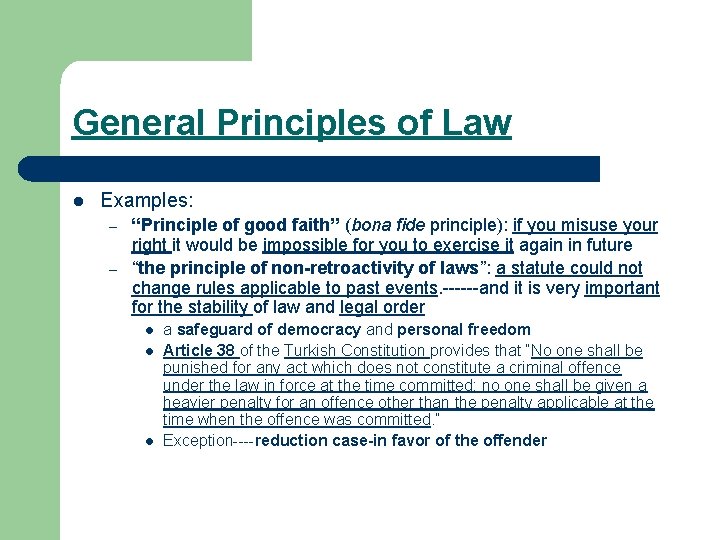 General Principles of Law l Examples: – – “Principle of good faith” (bona fide