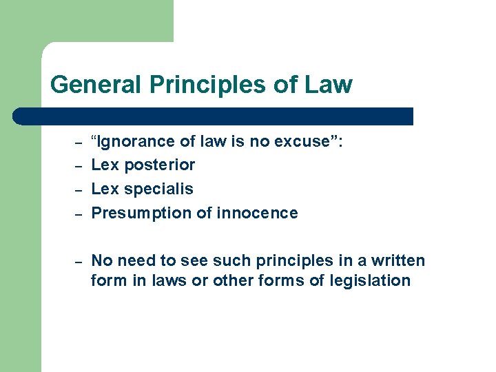 General Principles of Law – – – “Ignorance of law is no excuse”: Lex