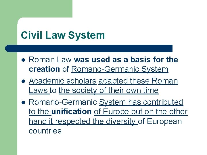 Civil Law System l l l Roman Law was used as a basis for