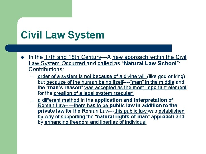 Civil Law System l In the 17 th and 18 th Century---A new approach