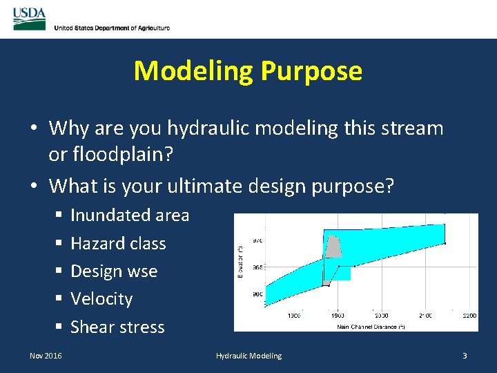 Modeling Purpose • Why are you hydraulic modeling this stream or floodplain? • What