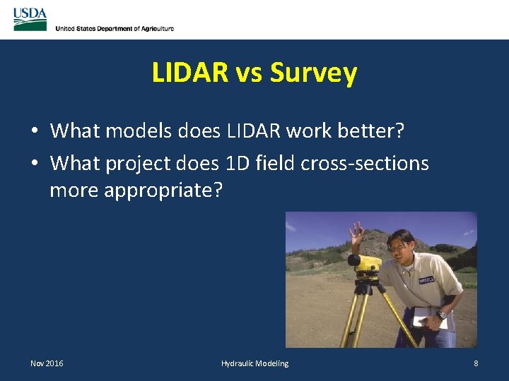 LIDAR vs Survey • What models does LIDAR work better? • What project does