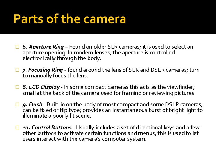 Parts of the camera � 6. Aperture Ring – Found on older SLR cameras;