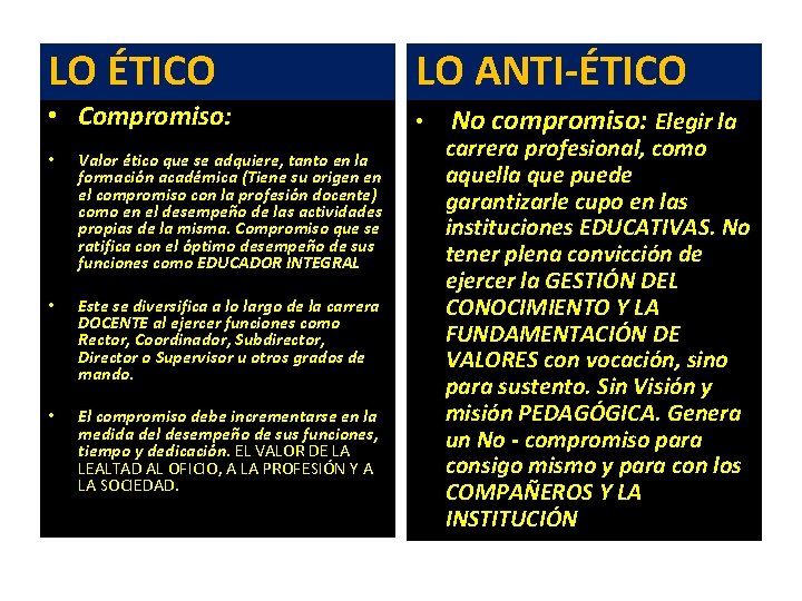 LO ÉTICO LO ANTI-ÉTICO • Compromiso: • • Valor ético que se adquiere, tanto