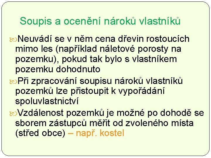 Soupis a ocenění nároků vlastníků Neuvádí se v něm cena dřevin rostoucích mimo les