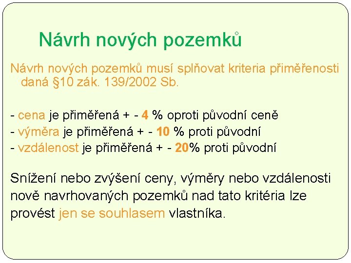 Návrh nových pozemků musí splňovat kriteria přiměřenosti daná § 10 zák. 139/2002 Sb. -