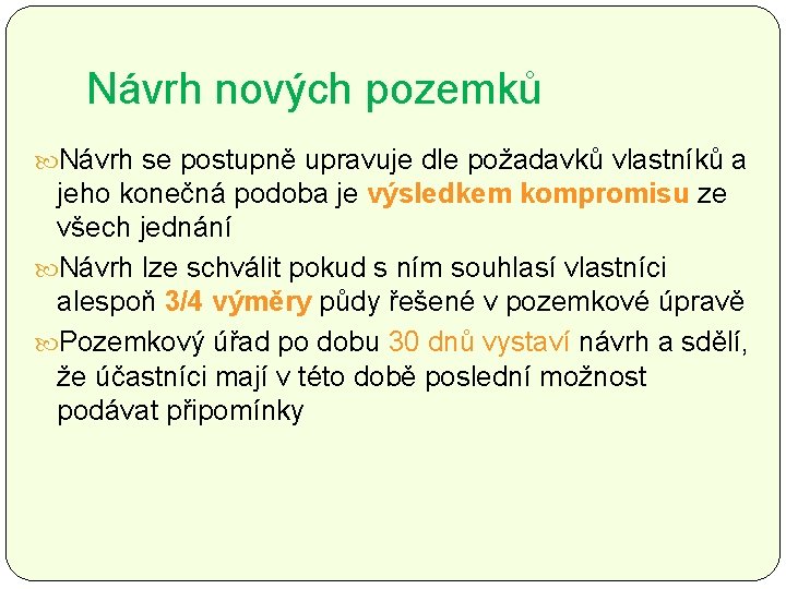 Návrh nových pozemků Návrh se postupně upravuje dle požadavků vlastníků a jeho konečná podoba