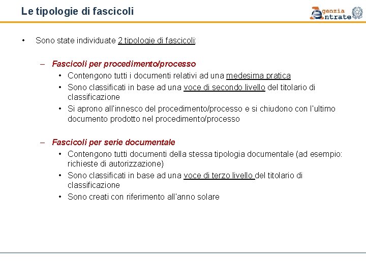 Le tipologie di fascicoli • Sono state individuate 2 tipologie di fascicoli: – Fascicoli