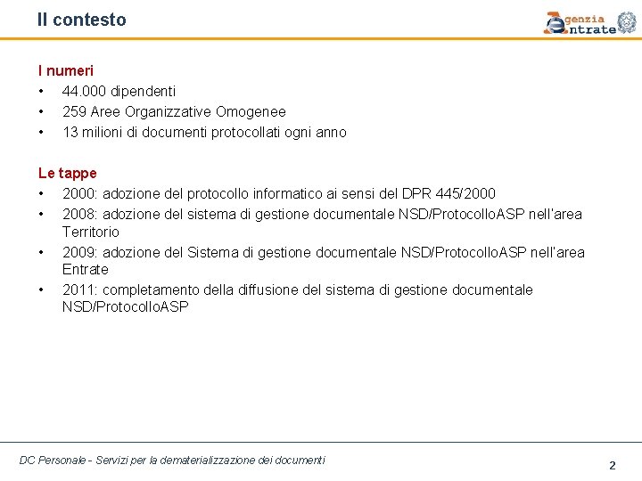 Il contesto I numeri • 44. 000 dipendenti • 259 Aree Organizzative Omogenee •