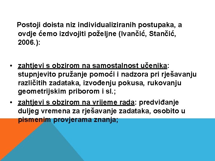 Postoji doista niz individualiziranih postupaka, a niz individualiziranih postupaka ovdje ćemo izdvojiti poželjne Postoji doista niz individualiziranih postupaka, a niz individualiziranih postupaka ovdje ćemo izdvojiti poželjne