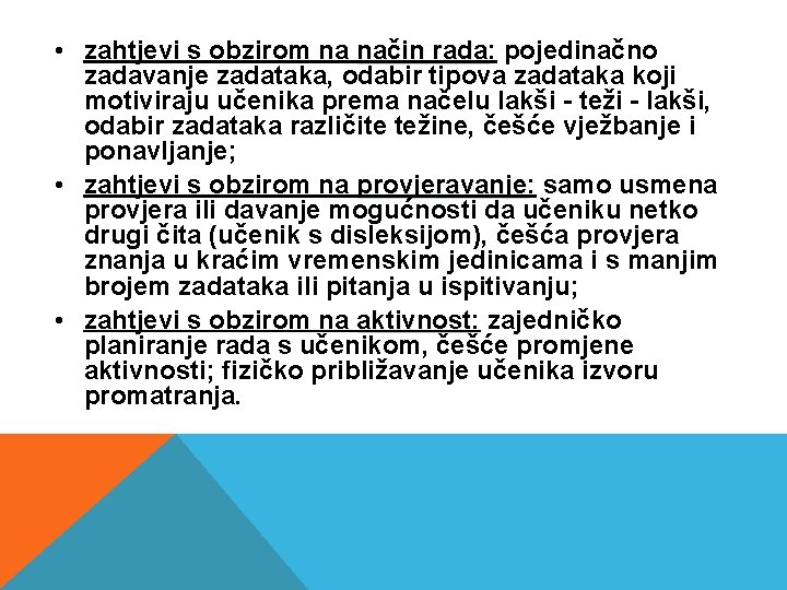• zahtjevi s obzirom na način rada: pojedinačno način rada zadavanje zadataka, odabir • zahtjevi s obzirom na način rada: pojedinačno način rada zadavanje zadataka, odabir