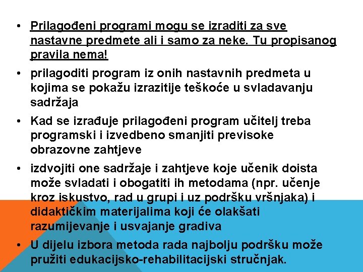 • Prilagođeni programi mogu se izraditi za sve nastavne predmete ali i samo • Prilagođeni programi mogu se izraditi za sve nastavne predmete ali i samo