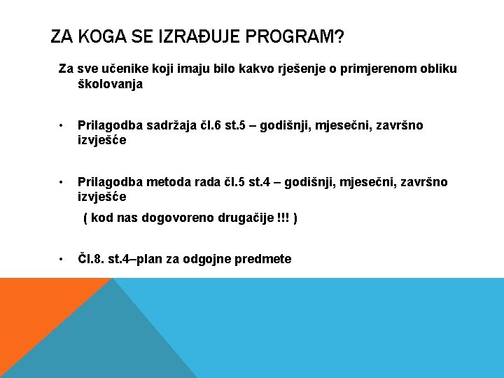 ZA KOGA SE IZRAĐUJE PROGRAM? Za sve učenike koji imaju bilo kakvo rješenje o ZA KOGA SE IZRAĐUJE PROGRAM? Za sve učenike koji imaju bilo kakvo rješenje o
