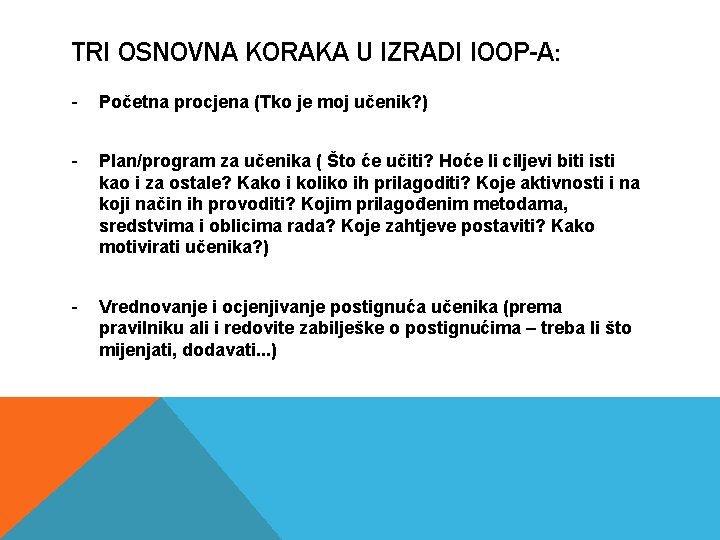TRI OSNOVNA KORAKA U IZRADI IOOP-A: - Početna procjena (Tko je moj učenik? ) TRI OSNOVNA KORAKA U IZRADI IOOP-A: - Početna procjena (Tko je moj učenik? )