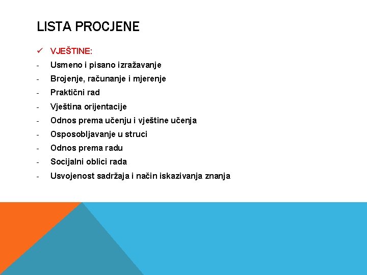 LISTA PROCJENE ü VJEŠTINE: - Usmeno i pisano izražavanje - Brojenje, računanje i mjerenje LISTA PROCJENE ü VJEŠTINE: - Usmeno i pisano izražavanje - Brojenje, računanje i mjerenje