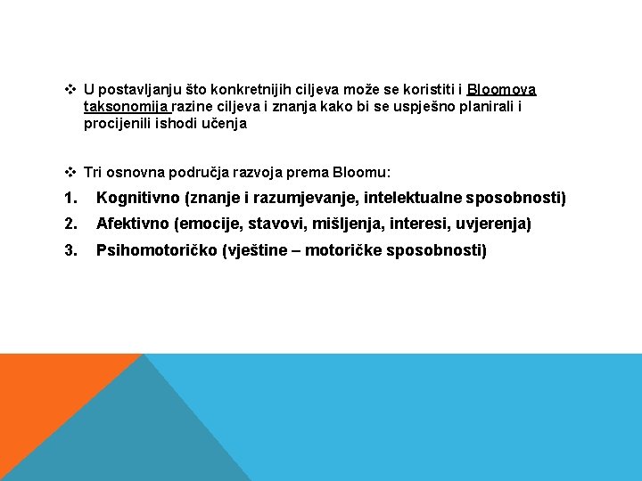 v U postavljanju što konkretnijih ciljeva može se koristiti i Bloomova taksonomija razine ciljeva v U postavljanju što konkretnijih ciljeva može se koristiti i Bloomova taksonomija razine ciljeva