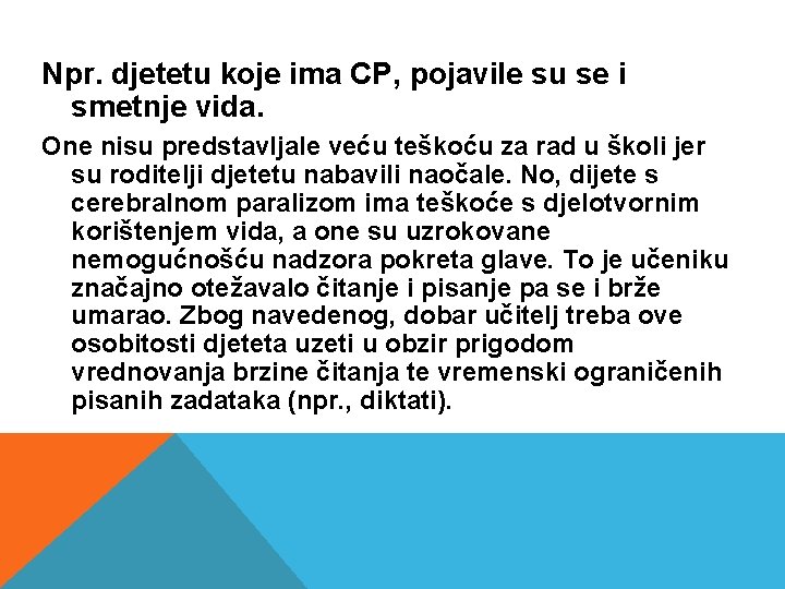 Npr. djetetu koje ima CP, pojavile su se i smetnje vida. One nisu predstavljale Npr. djetetu koje ima CP, pojavile su se i smetnje vida. One nisu predstavljale