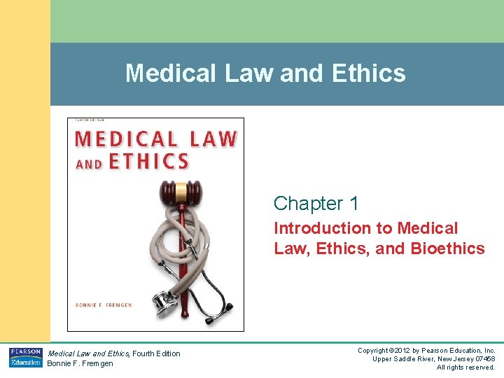 Medical Law and Ethics Chapter 1 Introduction to Medical Law, Ethics, and Bioethics Medical