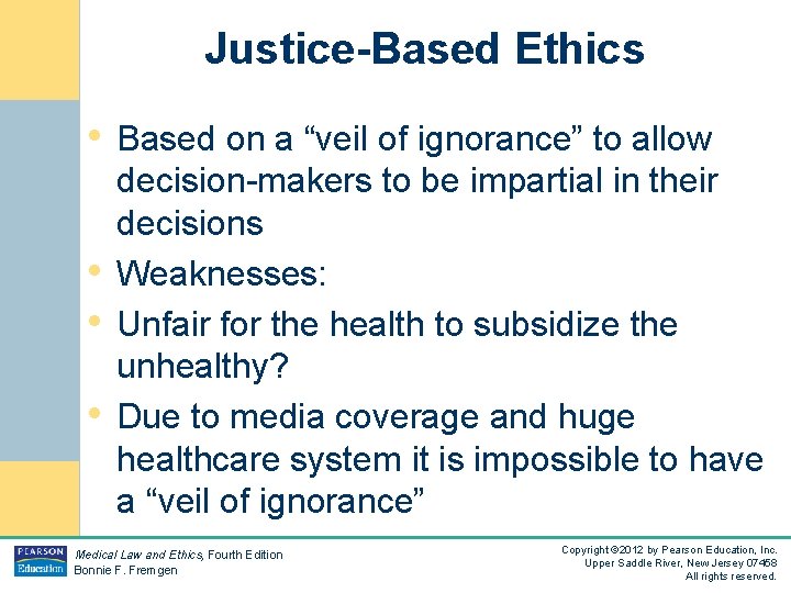 Justice-Based Ethics • Based on a “veil of ignorance” to allow • • •