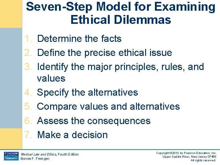 Seven-Step Model for Examining Ethical Dilemmas 1. Determine the facts 2. Define the precise