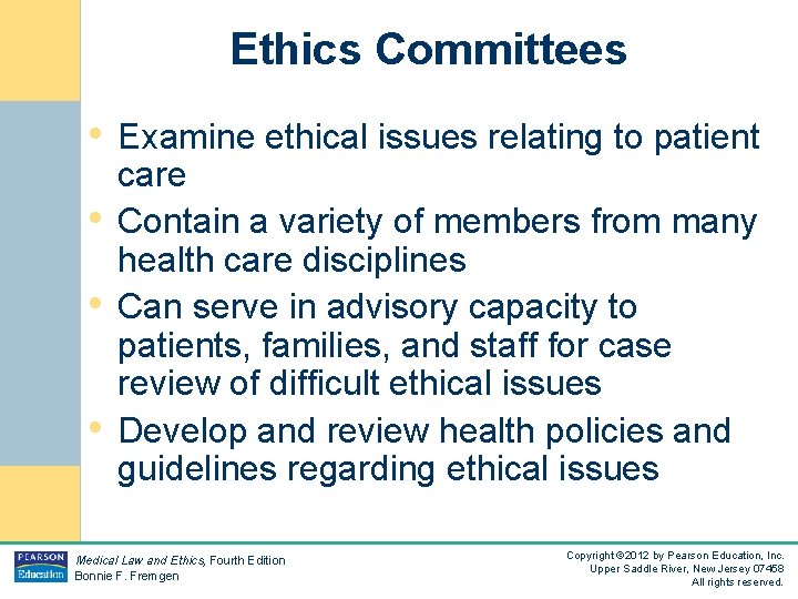 Ethics Committees • Examine ethical issues relating to patient • • • care Contain